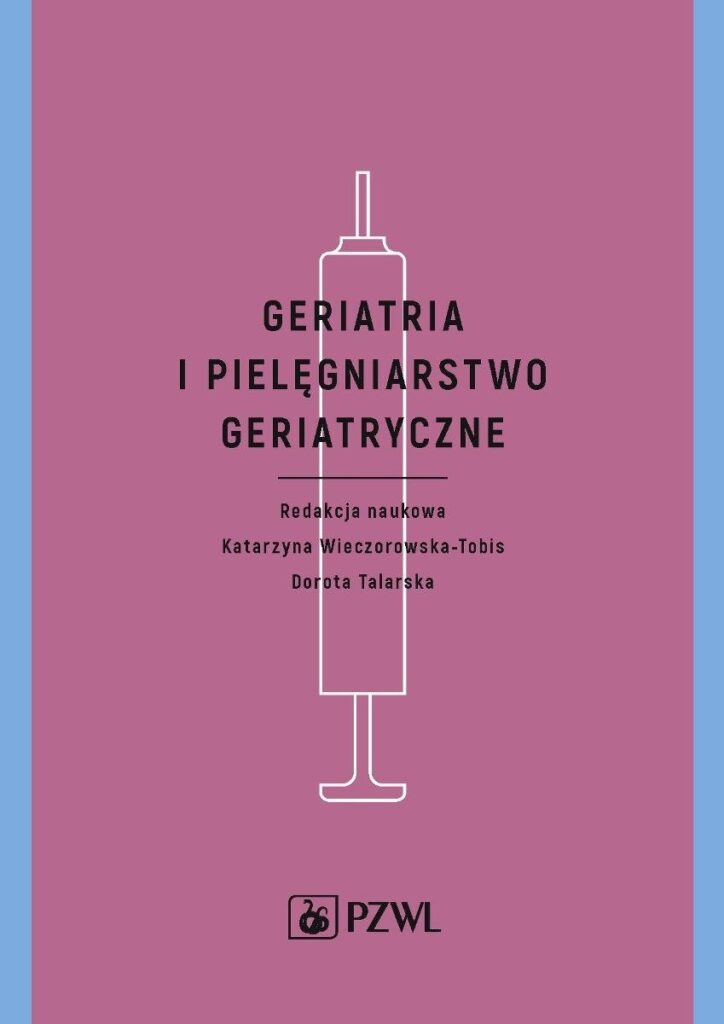 Książka pt.:,,Geriatria i pielęgniarstwo geriatryczne"