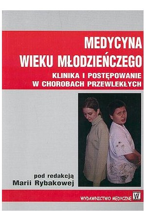 Książka pt.: ,,Medycyna wieku młodzieńczego - Klinika i postępowanie w chorobach przewlekłych"