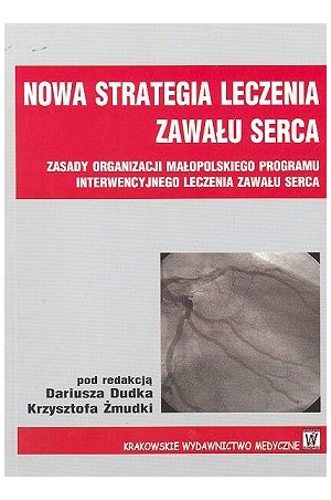 Książka pt.: ,, Nowa strategia leczenia zawału serca - Zasady organizacji małopolskiego programu interwencyjnego leczenia zawału serca" 